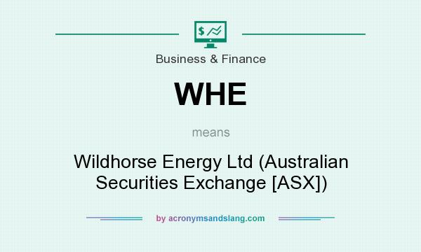 What does WHE mean? It stands for Wildhorse Energy Ltd (Australian Securities Exchange [ASX])