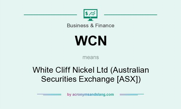 What does WCN mean? It stands for White Cliff Nickel Ltd (Australian Securities Exchange [ASX])