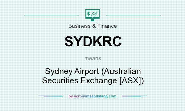 What does SYDKRC mean? It stands for Sydney Airport (Australian Securities Exchange [ASX])