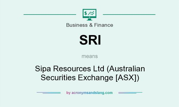 What does SRI mean? It stands for Sipa Resources Ltd (Australian Securities Exchange [ASX])