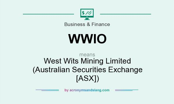 What does WWIO mean? It stands for West Wits Mining Limited (Australian Securities Exchange [ASX])