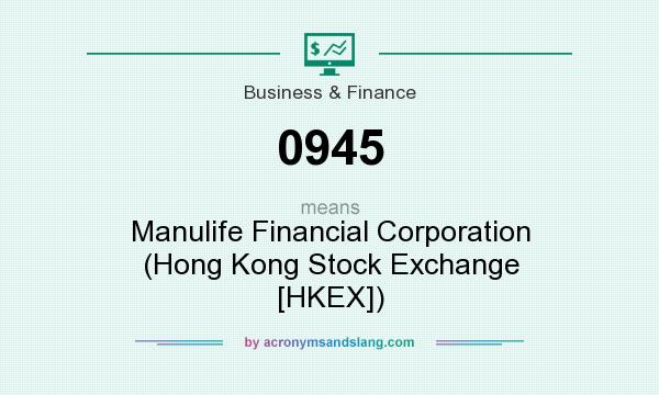 What does 0945 mean? It stands for Manulife Financial Corporation (Hong Kong Stock Exchange [HKEX])