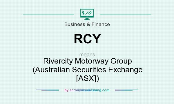 What does RCY mean? It stands for Rivercity Motorway Group (Australian Securities Exchange [ASX])