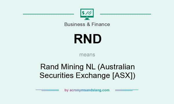 What does RND mean? It stands for Rand Mining NL (Australian Securities Exchange [ASX])
