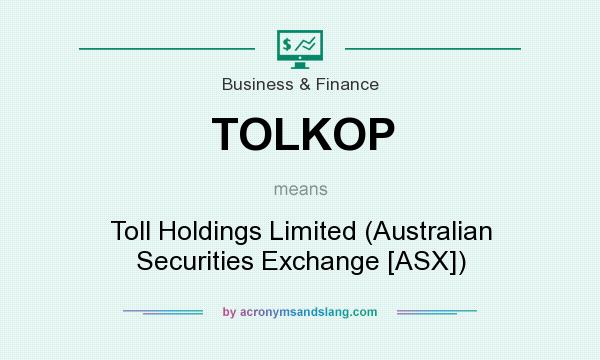 What does TOLKOP mean? It stands for Toll Holdings Limited (Australian Securities Exchange [ASX])