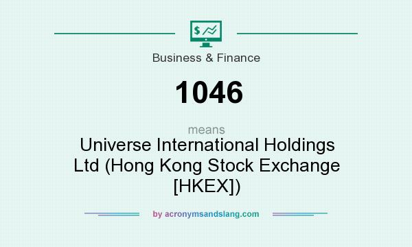 What does 1046 mean? It stands for Universe International Holdings Ltd (Hong Kong Stock Exchange [HKEX])