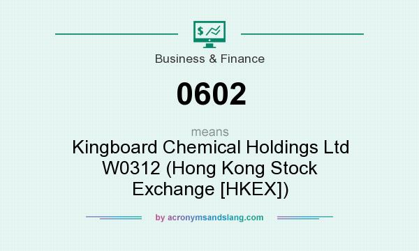 What does 0602 mean? It stands for Kingboard Chemical Holdings Ltd W0312 (Hong Kong Stock Exchange [HKEX])