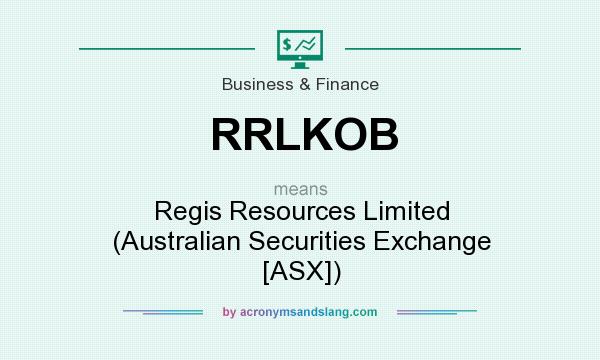 What does RRLKOB mean? It stands for Regis Resources Limited (Australian Securities Exchange [ASX])