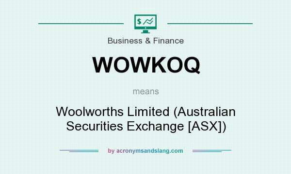 What does WOWKOQ mean? It stands for Woolworths Limited (Australian Securities Exchange [ASX])