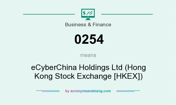 What does 0254 mean? It stands for eCyberChina Holdings Ltd (Hong Kong Stock Exchange [HKEX])
