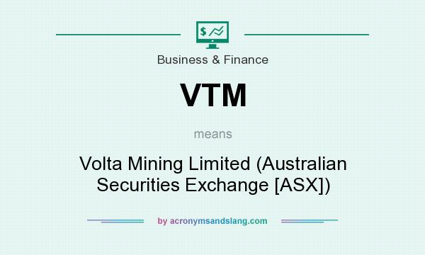 What does VTM mean? It stands for Volta Mining Limited (Australian Securities Exchange [ASX])