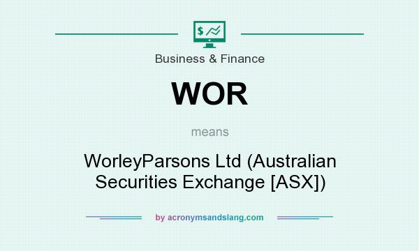 What does WOR mean? It stands for WorleyParsons Ltd (Australian Securities Exchange [ASX])