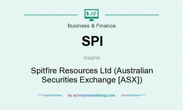 What does SPI mean? It stands for Spitfire Resources Ltd (Australian Securities Exchange [ASX])