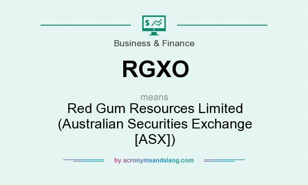 What does RGXO mean? It stands for Red Gum Resources Limited (Australian Securities Exchange [ASX])