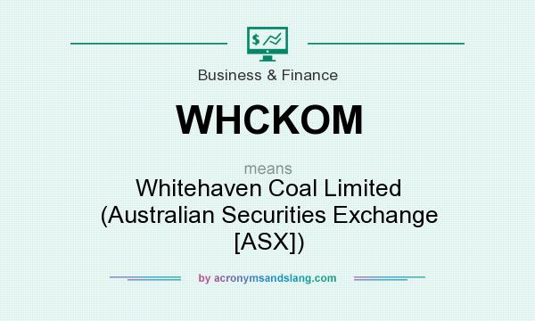 What does WHCKOM mean? It stands for Whitehaven Coal Limited (Australian Securities Exchange [ASX])