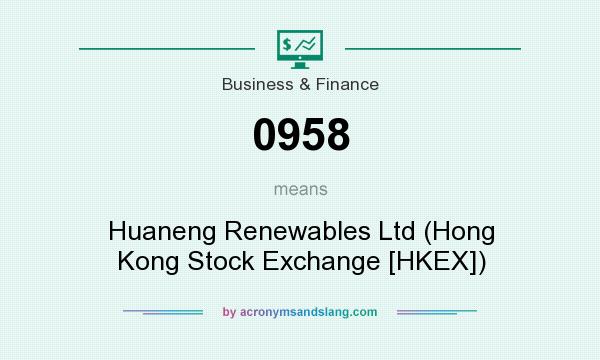 What does 0958 mean? It stands for Huaneng Renewables Ltd (Hong Kong Stock Exchange [HKEX])