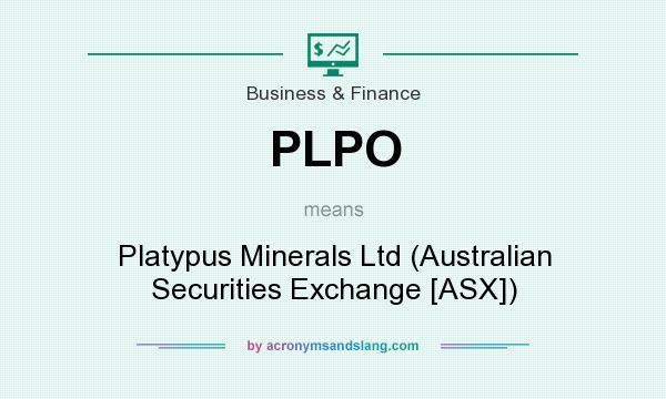 What does PLPO mean? It stands for Platypus Minerals Ltd (Australian Securities Exchange [ASX])
