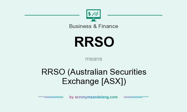 What does RRSO mean? It stands for RRSO (Australian Securities Exchange [ASX])