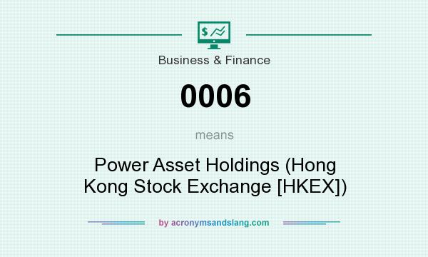 What does 0006 mean? It stands for Power Asset Holdings (Hong Kong Stock Exchange [HKEX])