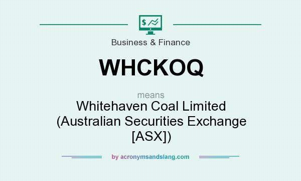 What does WHCKOQ mean? It stands for Whitehaven Coal Limited (Australian Securities Exchange [ASX])