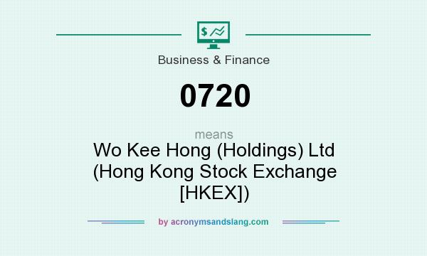 What does 0720 mean? It stands for Wo Kee Hong (Holdings) Ltd (Hong Kong Stock Exchange [HKEX])