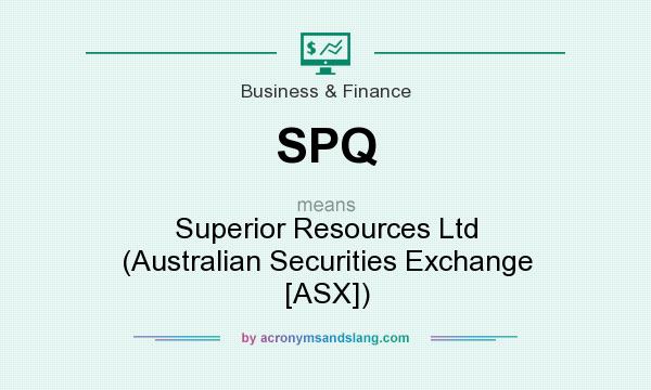What does SPQ mean? It stands for Superior Resources Ltd (Australian Securities Exchange [ASX])