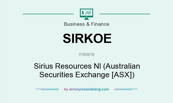 What does SIRKOE mean? It stands for Sirius Resources Nl (Australian Securities Exchange [ASX])