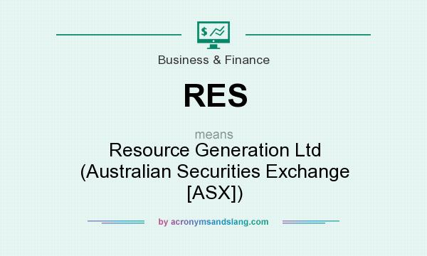What does RES mean? It stands for Resource Generation Ltd (Australian Securities Exchange [ASX])