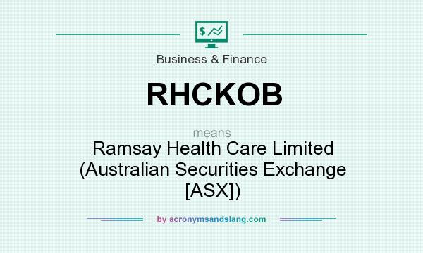 What does RHCKOB mean? It stands for Ramsay Health Care Limited (Australian Securities Exchange [ASX])