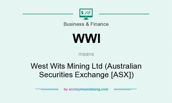 What does WWI mean? It stands for West Wits Mining Ltd (Australian Securities Exchange [ASX])