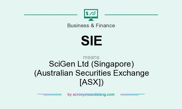 What does SIE mean? It stands for SciGen Ltd (Singapore) (Australian Securities Exchange [ASX])