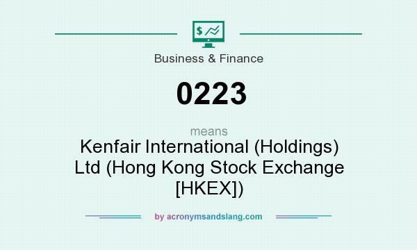 What does 0223 mean? It stands for Kenfair International (Holdings) Ltd (Hong Kong Stock Exchange [HKEX])