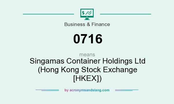 What does 0716 mean? It stands for Singamas Container Holdings Ltd (Hong Kong Stock Exchange [HKEX])