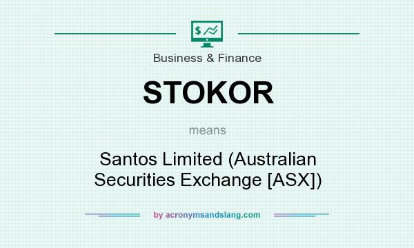What does STOKOR mean? It stands for Santos Limited (Australian Securities Exchange [ASX])