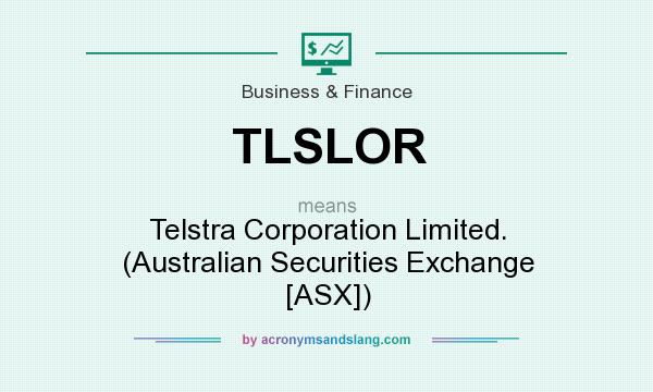 What does TLSLOR mean? It stands for Telstra Corporation Limited. (Australian Securities Exchange [ASX])