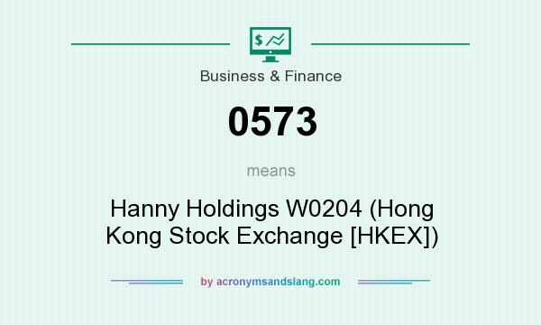 What does 0573 mean? It stands for Hanny Holdings W0204 (Hong Kong Stock Exchange [HKEX])