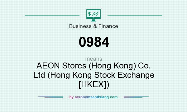 What does 0984 mean? It stands for AEON Stores (Hong Kong) Co. Ltd (Hong Kong Stock Exchange [HKEX])