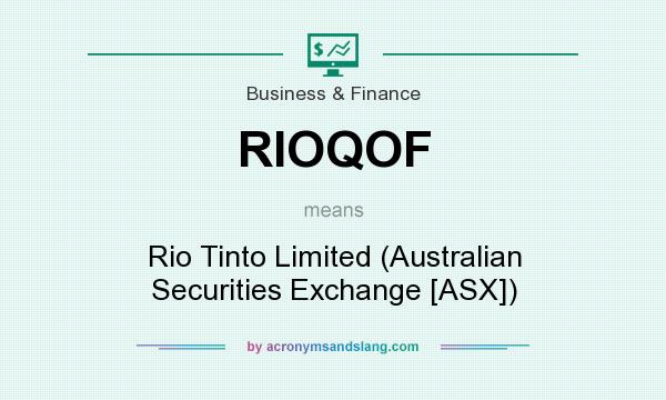 What does RIOQOF mean? It stands for Rio Tinto Limited (Australian Securities Exchange [ASX])