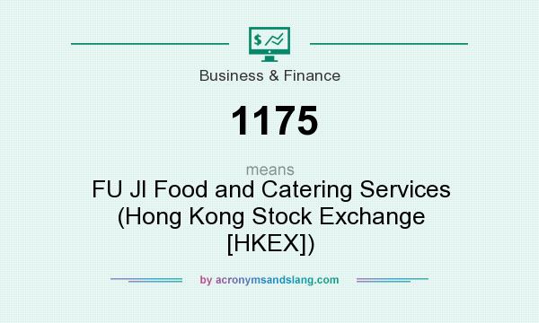 What does 1175 mean? It stands for FU JI Food and Catering Services (Hong Kong Stock Exchange [HKEX])
