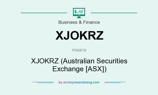 What does XJOKRZ mean? It stands for XJOKRZ (Australian Securities Exchange [ASX])