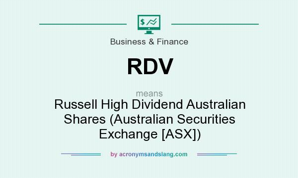 What does RDV mean? It stands for Russell High Dividend Australian Shares (Australian Securities Exchange [ASX])