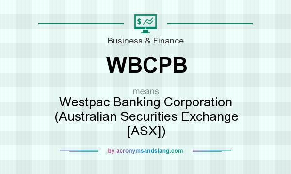 What does WBCPB mean? It stands for Westpac Banking Corporation (Australian Securities Exchange [ASX])