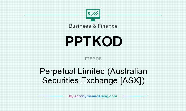 What does PPTKOD mean? It stands for Perpetual Limited (Australian Securities Exchange [ASX])