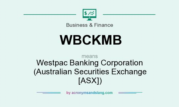 What does WBCKMB mean? It stands for Westpac Banking Corporation (Australian Securities Exchange [ASX])