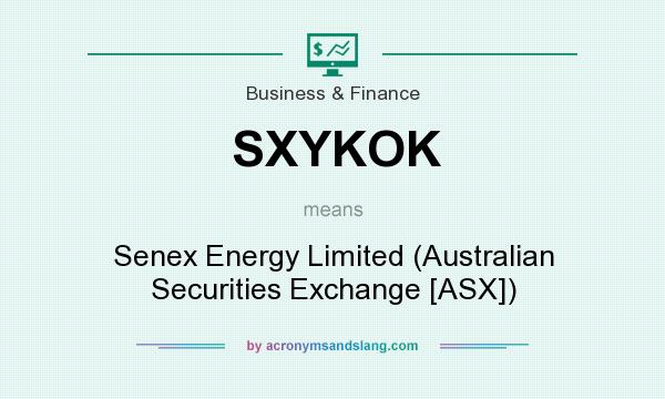 What does SXYKOK mean? It stands for Senex Energy Limited (Australian Securities Exchange [ASX])