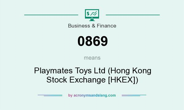 What does 0869 mean? It stands for Playmates Toys Ltd (Hong Kong Stock Exchange [HKEX])