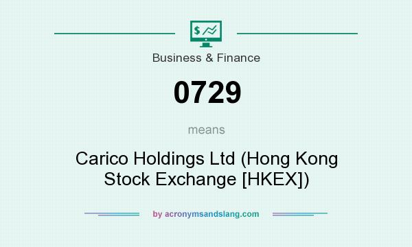 What does 0729 mean? It stands for Carico Holdings Ltd (Hong Kong Stock Exchange [HKEX])