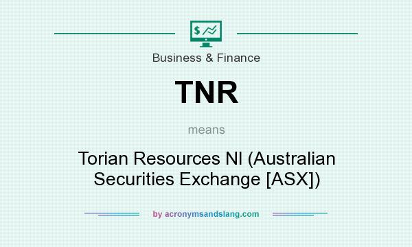 What does TNR mean? It stands for Torian Resources Nl (Australian Securities Exchange [ASX])