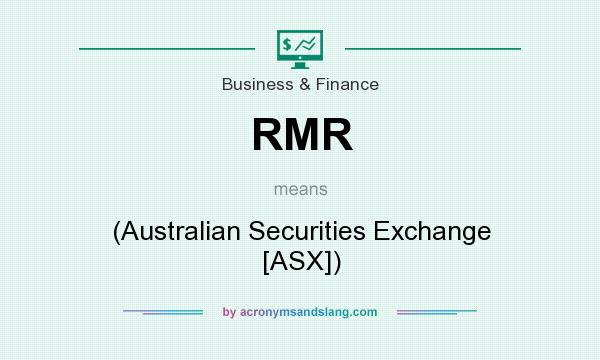 What does RMR mean? It stands for (Australian Securities Exchange [ASX])