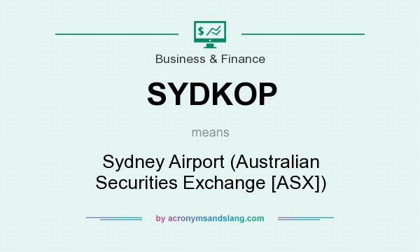 What does SYDKOP mean? It stands for Sydney Airport (Australian Securities Exchange [ASX])